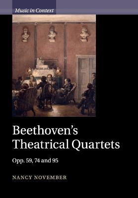Beethoven's Theatrical Quartets: Opp. 59, 74 and 95 - Nancy November - cover