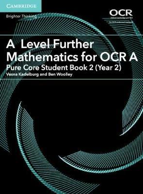 A Level Further Mathematics for OCR A Pure Core Student Book 2 (Year 2) - Vesna Kadelburg,Ben Woolley - cover