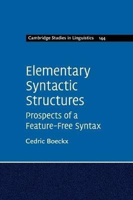 Elementary Syntactic Structures: Prospects of a Feature-Free Syntax - Cedric Boeckx - cover