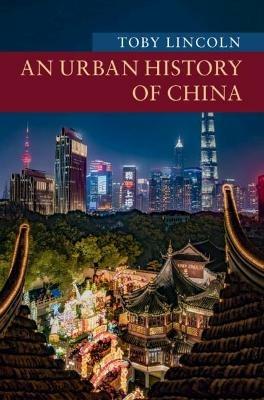 An Urban History of China - Toby Lincoln - cover