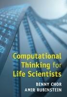Computational Thinking for Life Scientists - Benny Chor,Amir Rubinstein - cover