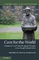 Care for the World: Laudato Si' and Catholic Social Thought in an Era of Climate Crisis - cover