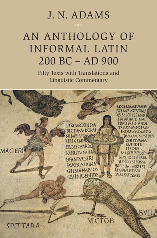 An Anthology of Informal Latin, 200 BC–AD 900