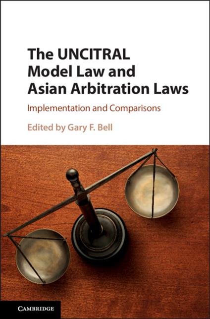 The UNCITRAL Model Law and Asian Arbitration Laws