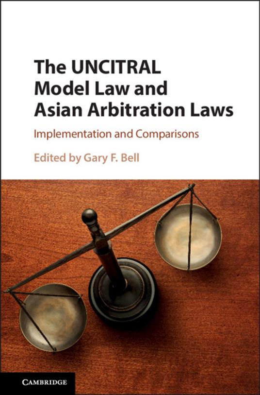 The UNCITRAL Model Law and Asian Arbitration Laws