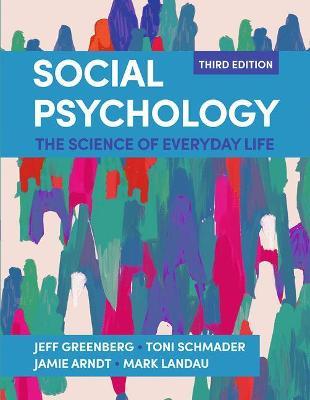 Social Psychology: The Science of Everyday Life - Jeff Greenberg,Toni Schmader,Jamie Arndt - cover