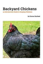 Backyard Chickens: a Guide to Keeping Chickens