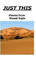 Just This: Poems from Mount Kajin
