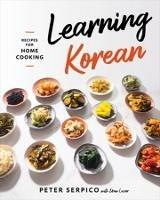 Learning Korean: Recipes for Home Cooking - Peter Serpico - cover