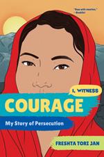 Courage: My Story of Persecution (I, Witness)