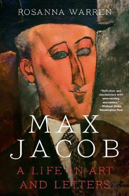 Max Jacob: A Life in Art and Letters - Rosanna Warren - cover
