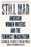 Still Mad: American Women Writers and the Feminist Imagination - Sandra M. Gilbert,Susan Gubar - cover