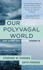 Our Polyvagal World: How Safety and Trauma Change Us