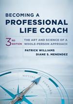 Becoming a Professional Life Coach: The Art and Science of a Whole-Person Approach