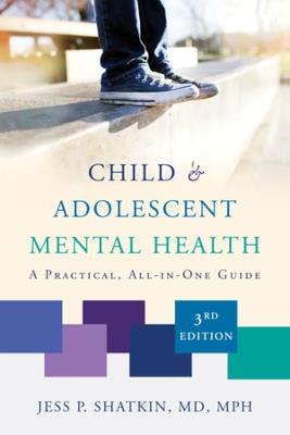 Child & Adolescent Mental Health: A Practical, All-in-One Guide - Jess P. Shatkin - cover