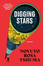 Digging Stars: A Novel