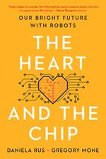 The Heart and the Chip: Our Bright Future with Robots