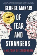 Of Fear and Strangers: A History of Xenophobia