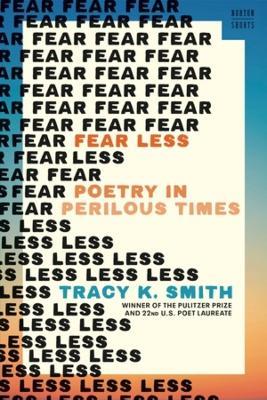Fear Less: Poetry in Perilous Times - Tracy K. Smith - cover