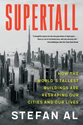 Supertall: How the World's Tallest Buildings Are Reshaping Our Cities and Our Lives - Stefan Al - cover
