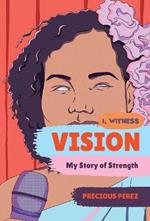 Vision: My Story of Strength