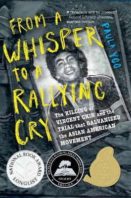From a Whisper to a Rallying Cry: The Killing of Vincent Chin and the Trial that Galvanized the Asian American Movement - Paula Yoo - cover