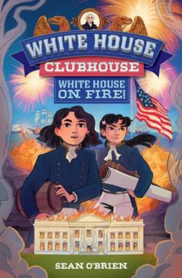 White House Clubhouse: White House on Fire! - Sean O'Brien - cover