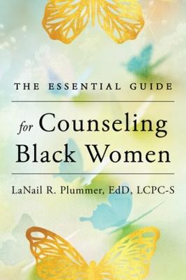 The Essential Guide for Counseling Black Women - LaNail R. Plummer - cover