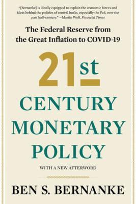 21st Century Monetary Policy: The Federal Reserve from the Great Inflation to COVID-19 - Ben S. Bernanke - cover