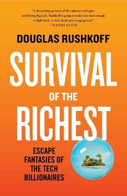Survival of the Richest: Escape Fantasies of the Tech Billionaires - Douglas Rushkoff - cover
