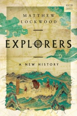 Explorers: A New History - Matthew Lockwood - cover