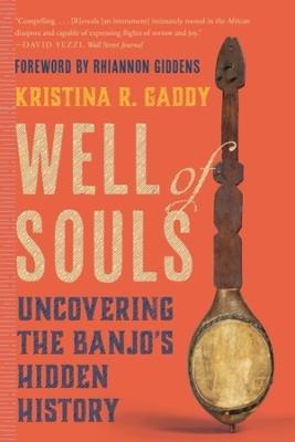 Well of Souls: Uncovering the Banjo's Hidden History - Kristina R. Gaddy - cover