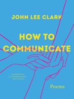 How to Communicate: Poems