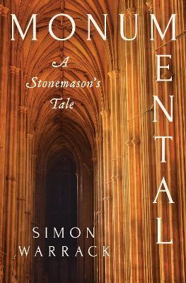 Monumental: A Stonemason's Tale - Simon Warrack - cover