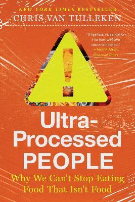Ultra-Processed People: Why We Can't Stop Eating Food That Isn't Food - Chris van Tulleken - cover