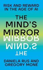 The Mind's Mirror: Risk and Reward in the Age of AI