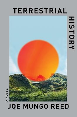 Terrestrial History: A Novel - Joe Mungo Reed - cover