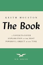The Book: A Cover-to-Cover Exploration of the Most Powerful Object of Our Time