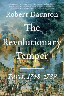 The Revolutionary Temper: Paris, 1748-1789 - Robert Darnton - cover