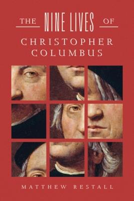 The Nine Lives of Christopher Columbus - Matthew Restall - cover