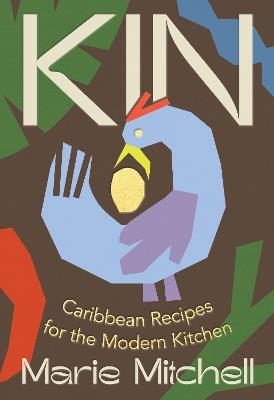Kin: Caribbean Recipes for the Modern Kitchen - Marie Mitchell - cover