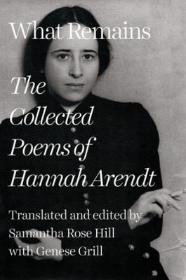 What Remains: The Collected Poems of Hannah Arendt - Hannah Arendt - cover