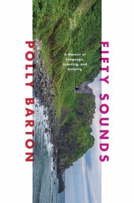 Fifty Sounds: A Memoir of Language, Learning, and Longing - Polly Barton - cover