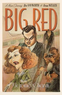 Big Red: A Novel Starring Rita Hayworth and Orson Welles - Jerome Charyn - cover