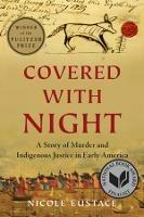 Covered with Night: A Story of Murder and Indigenous Justice in Early America