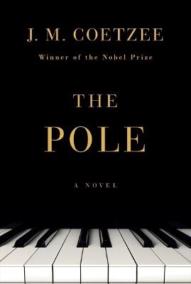 The Pole: A Novel - J. M. Coetzee - cover