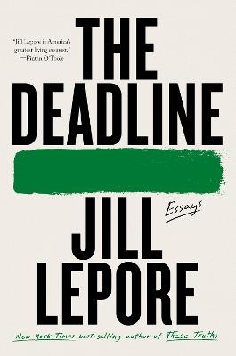 The Deadline: Essays - Jill Lepore - cover