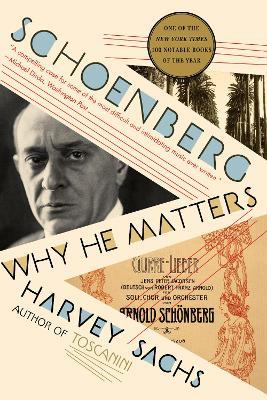 Schoenberg: Why He Matters - Harvey Sachs - cover