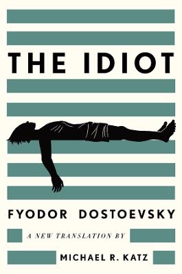 The Idiot: A New Translation - Fyodor Dostoevsky - cover