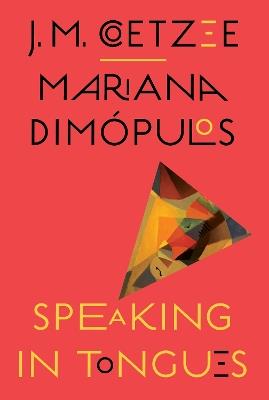 Speaking in Tongues - J. M. Coetzee,Mariana Dimópulos - cover